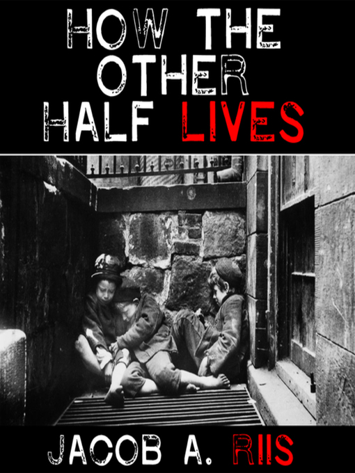 Title details for How the Other Half Lives--Studies Among the Tenements of New York by Jacob A. Riis - Wait list